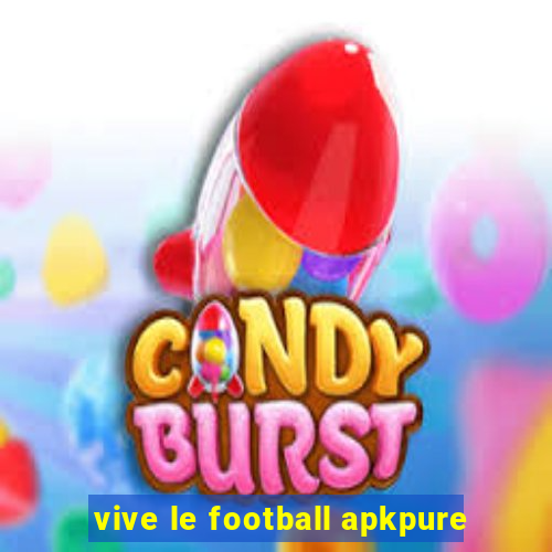 vive le football apkpure